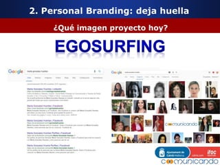 2. Personal Branding: deja huella
¿Qué imagen proyecto hoy?
 
