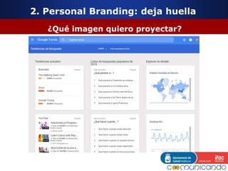 2. Personal Branding: deja huella
¿Qué imagen quiero proyectar?
 