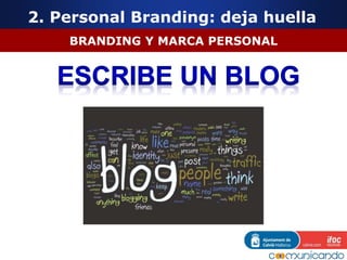 BRANDING Y MARCA PERSONAL
2. Personal Branding: deja huella
 