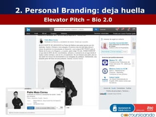 Elevator Pitch – Bio 2.0
2. Personal Branding: deja huella
 