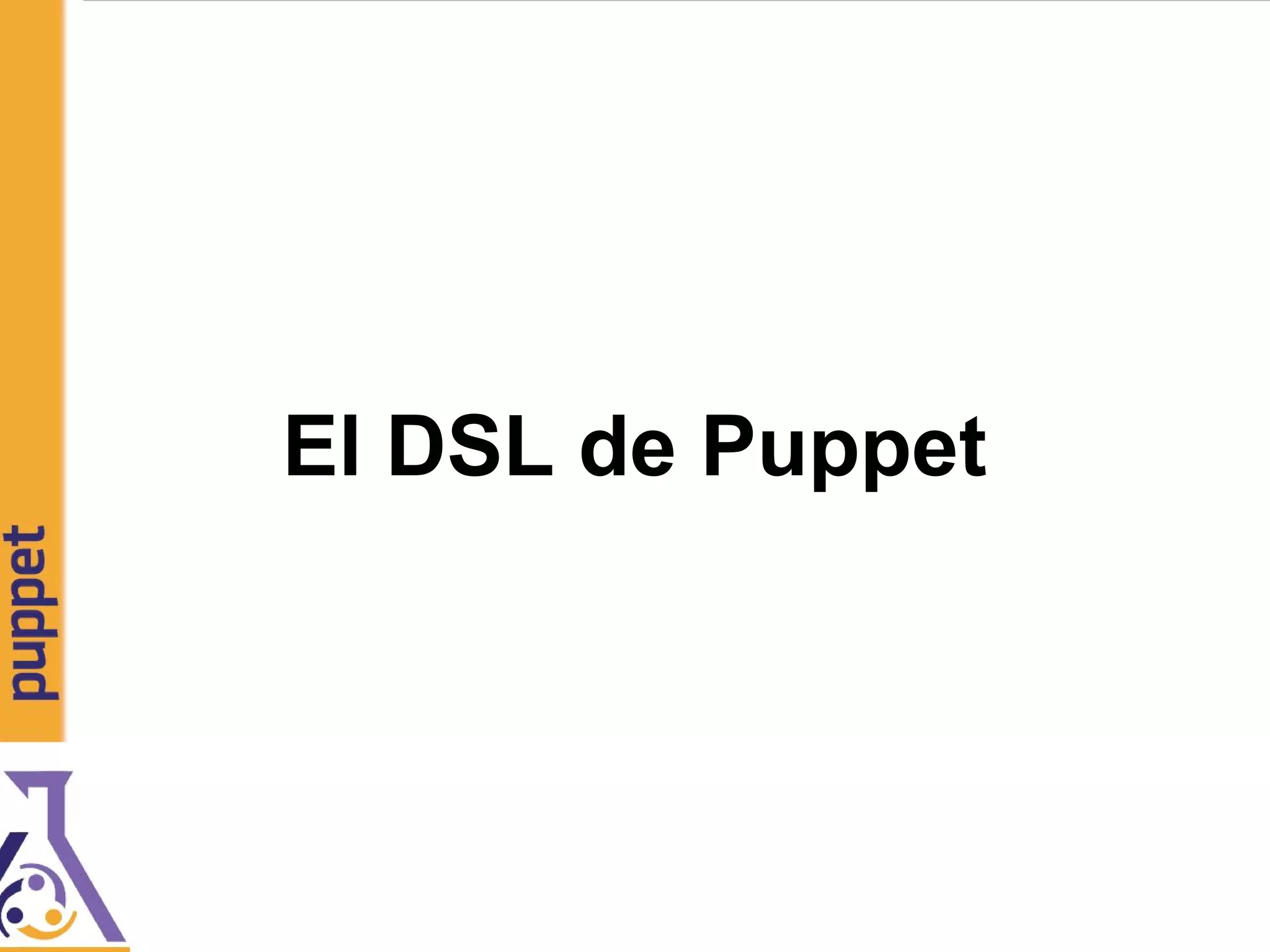 El DSL de Puppet
 