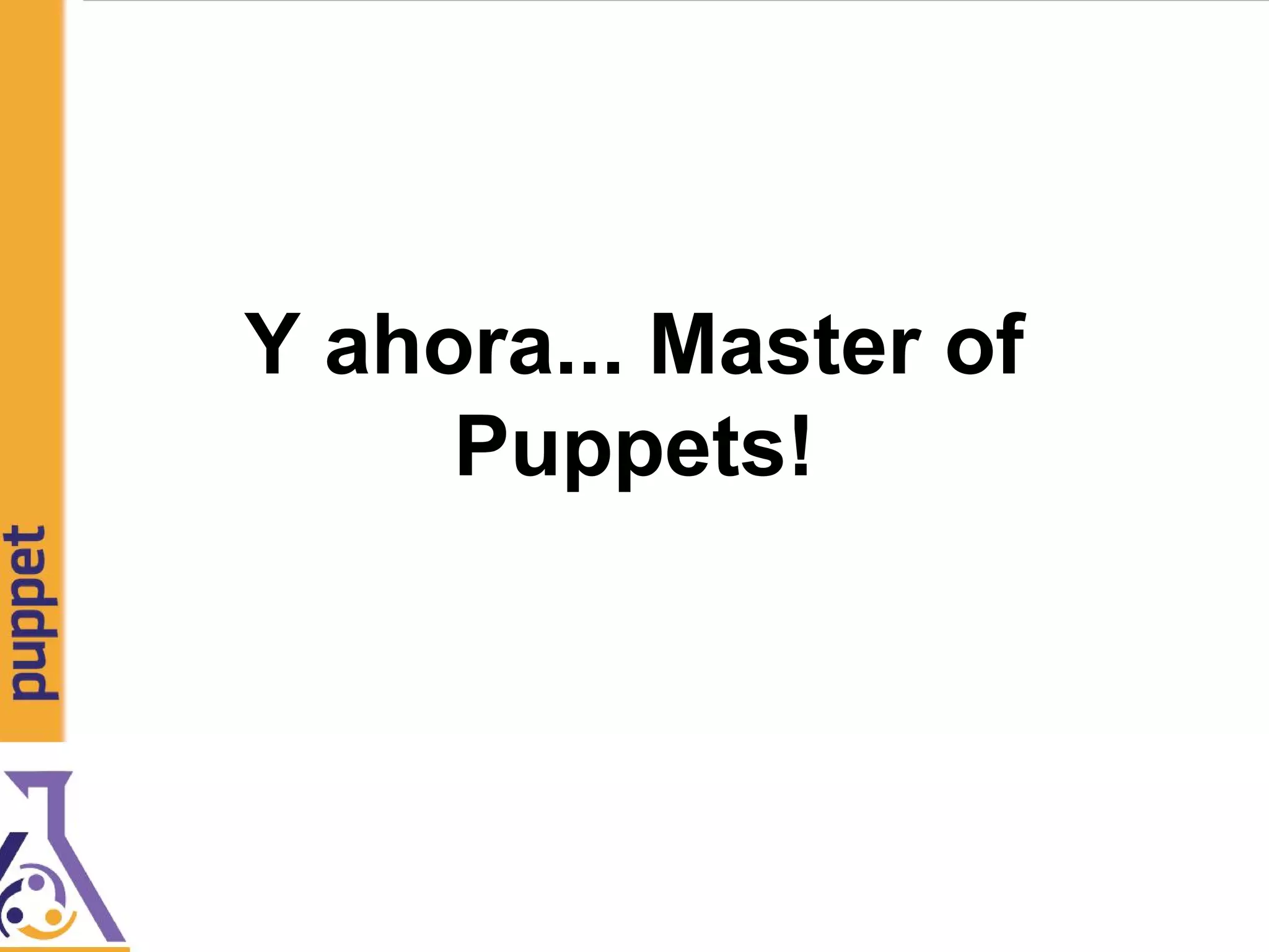 Y ahora... Master of
Puppets!
 