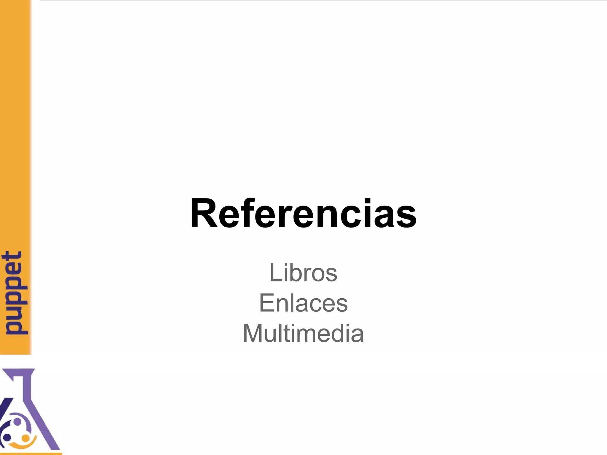 Referencias
Libros
Enlaces
Multimedia
 
