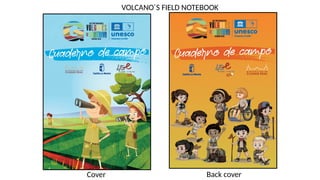 VOLCANO´S FIELD NOTEBOOK
Cover Back cover
 