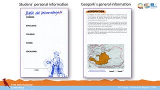 11th International
Conference 8-12 sept / Araucanía Region, Chile
Studens´ personal information Geopark´s general information
 