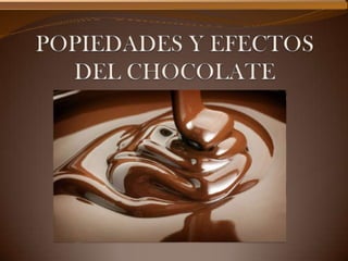 Propiedades y efectos del chocolate
