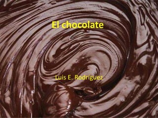El chocolate Luis E. Rodríguez 