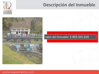 Descripción del Inmueble




Valor del Inmueble: $ 803.501.626
 