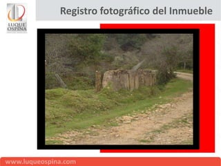 Registro fotográfico del Inmueble
 