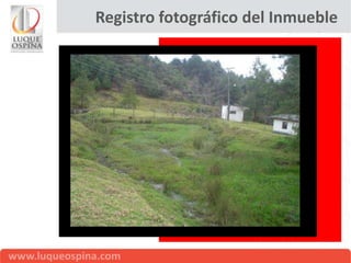 Registro fotográfico del Inmueble
 