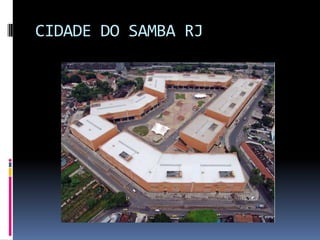 CIDADE DO SAMBA RJ
 