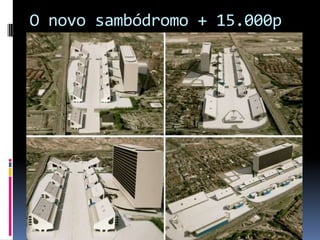 O novo sambódromo + 15.000p
 