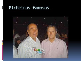 Bicheiros famosos
 