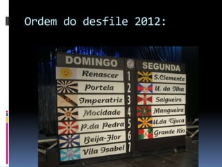Ordem do desfile 2012:
 