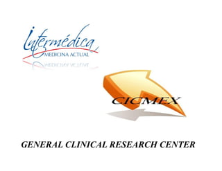 GENERAL CLINICAL RESEARCH CENTER
 