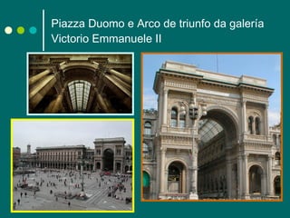 Piazza Duomo e Arco de triunfo da galería Victorio Emmanuele II 