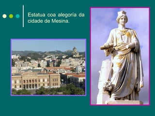 Estatua coa alegoría da cidade de Mesina. 
