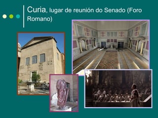 Curia , lugar de reunión do Senado (Foro Romano) 
