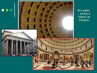 Oculus,  pórtico e interior do Panteón 