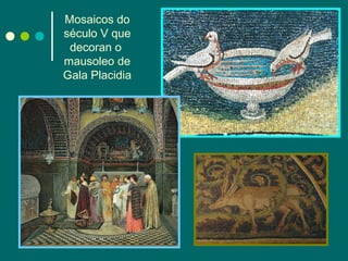 Mosaicos do século V que decoran o  mausoleo de Gala Placidia 