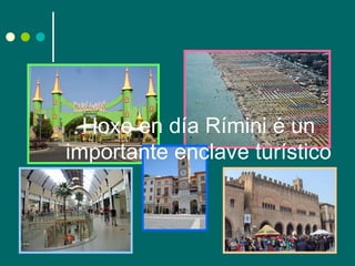 Hoxe en día Rímini é un importante enclave turístico 
