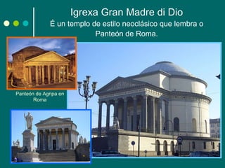Igrexa Gran Madre di Dio É un templo de estilo neoclásico que lembra o Panteón de Roma. Panteón de Agripa en Roma 