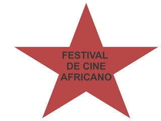 FESTIVAL
DE CINE
AFRICANO