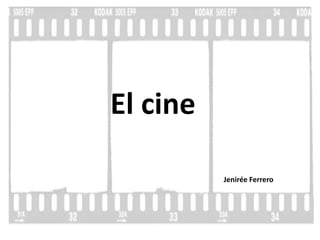 El cine 
Jenirée Ferrero 
 