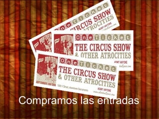 Compramos las entradas
 