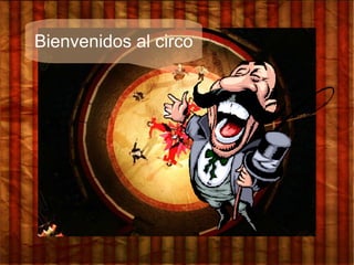 Bienvenidos al circo
 