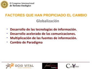 FACTORES QUE HAN PROPICIADO EL CAMBIO Globalización Desarrollo de las tecnologías de información. Desarrollo acelerado de las comunicaciones. Multiplicación de las fuentes de información. Cambio de Paradigma 