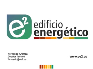 Fernando Artímez
Director Técnico   www.ee2.es
fernando@ee2.es
 