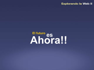 es El futuro Ahora!! 