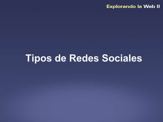 Tipos de Redes Sociales 