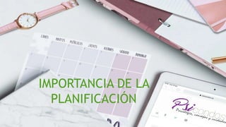 IMPORTANCIA DE LA
PLANIFICACIÓN
 