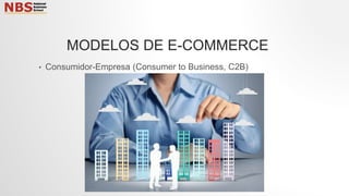• Consumidor-Empresa (Consumer to Business, C2B)
MODELOS DE E-COMMERCE
 
