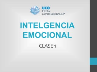 INTELGENCIA
EMOCIONAL
CLASE 1
 
