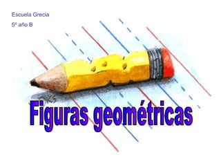 Figuras geométricas Escuela Grecia  5º año B 