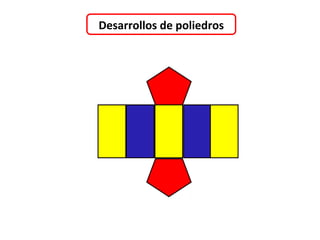 Desarrollos de poliedros
 