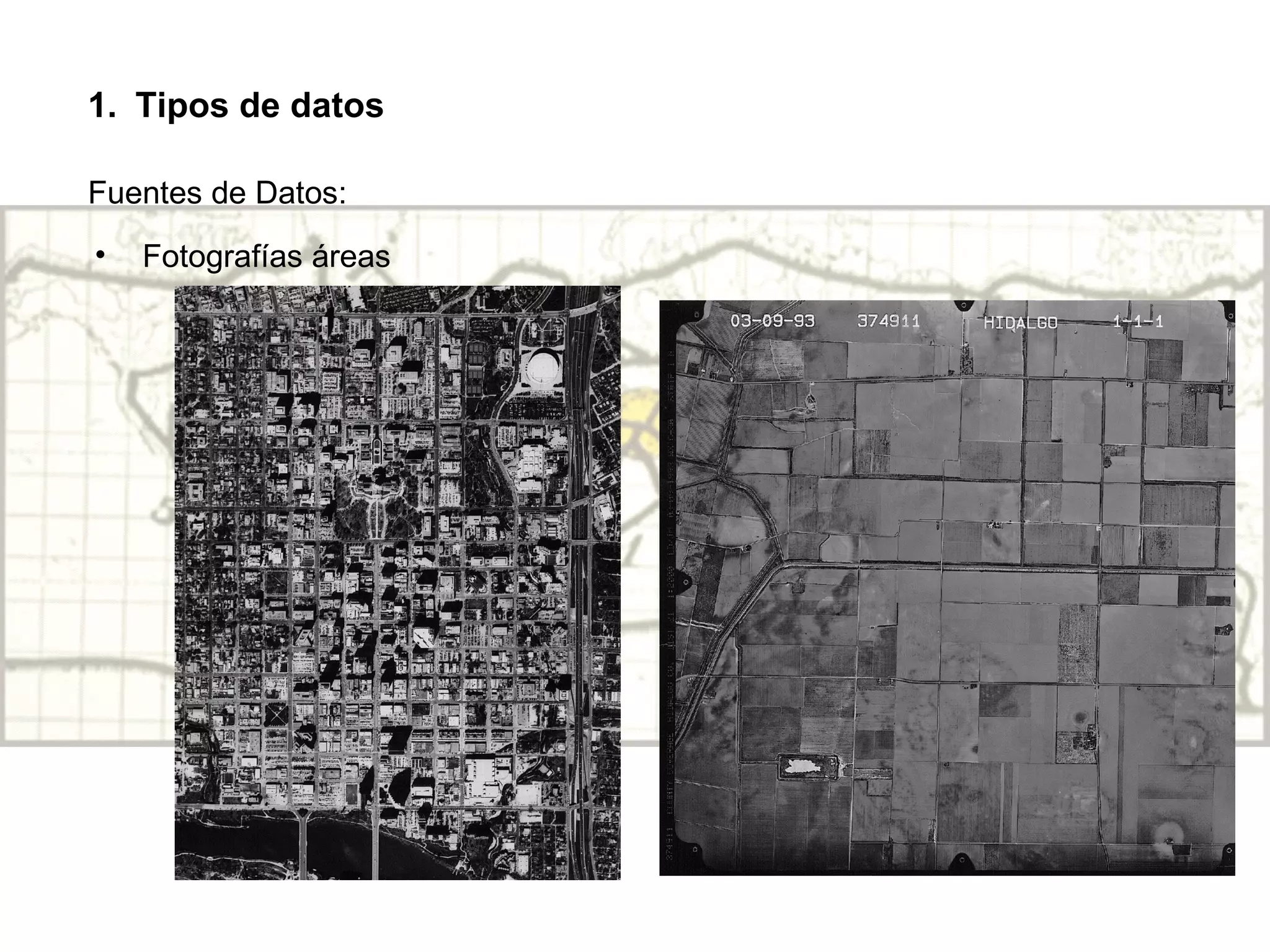 Fuentes de Datos: Fotografías áreas Tipos de datos 