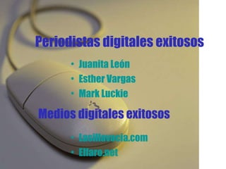 Periodistas digitales exitosos Juanita León Esther Vargas Mark   Luckie Lasillavacia.com Elfaro.net Medios digitales exitosos 