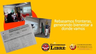 Rebasamos fronteras,
generando bienestar a
donde vamos
 