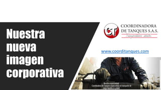 Nuestra
nueva
imagen
corporativa
www.coorditanques.com
 