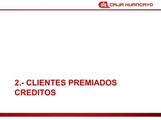 2.- CLIENTES PREMIADOSCREDITOS