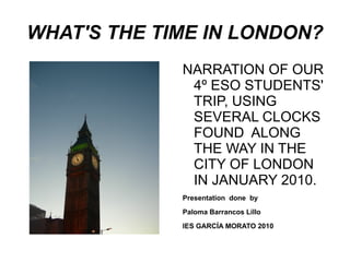 WHAT'S THE TIME IN LONDON? ,[object Object]