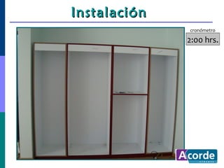 Instalación
              cronómetro

              2:00 hrs.
 