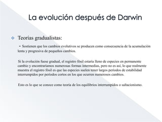 Evo- devo (Evolution and development)La evolución después de DarwinTeoría sintética:      - La unidad evolutiva no es el individuo sino la población. La selección natural actúa sobre el acervo genético (conjunto de genes con todas sus variantes) de la población.- El origen de la variabilidad está en las mutaciones (cambios súbitos que se producen en el ADN).      - También hay mutaciones neutras (no producen ventajas ni inconvenientes).