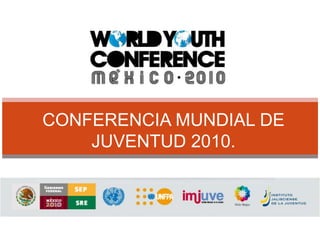 CONFERENCIA MUNDIAL DE JUVENTUD 2010.  