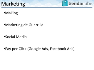 Marketing
•Mailing

•Marketing de Guerrilla

•Social Media

•Pay per Click (Google Ads, Facebook Ads)
 