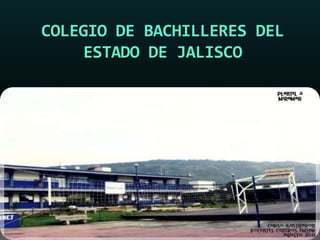 COLEGIO DE BACHILLERES DEL
ESTADO DE JALISCO
 